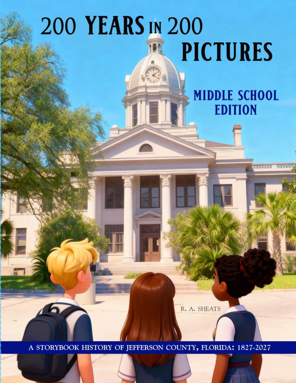 200 Years in 200 Pictures: A Storybook History of Jefferson County, Florida: Middle School Edition