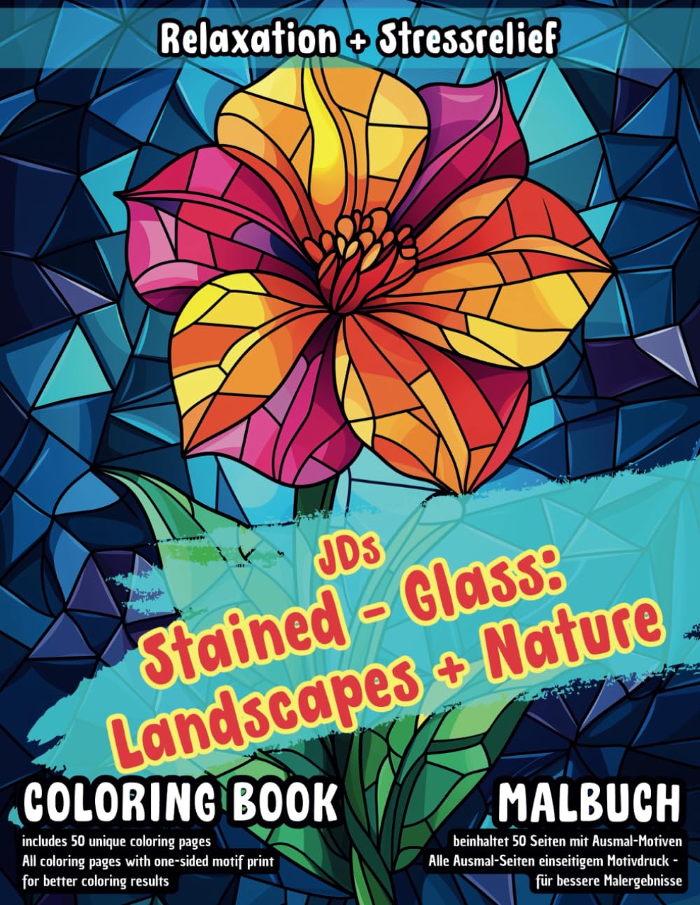 JDs Stained Glass - Landscapes + Nature, Coloring Book / Malbuch - P01, for Relaxation and Stressrelief: Different Nature-Scenes (Flowers, Trees, ... Glass. Suitable for Kids, Children or Adults