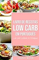 Livro de Receitas Low Carb Em português/ Low Carb Cookbook In Portuguese (Portuguese Edition)