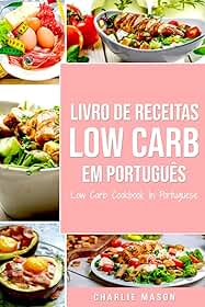 Livro de Receitas Low Carb Em português/ Low Carb Cookbook In Portuguese (Portuguese Edition)