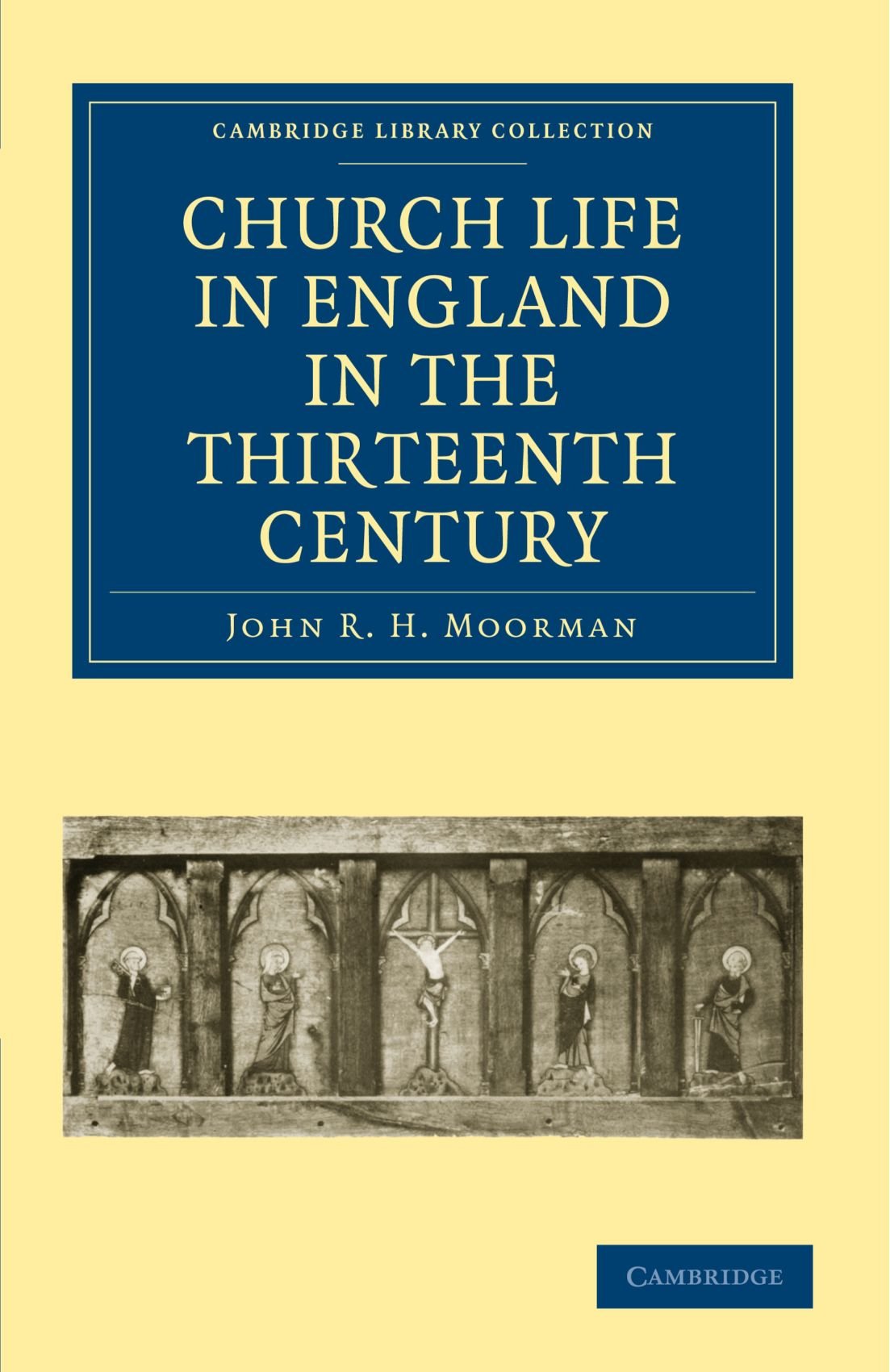 Church Life in England in the Thirteenth Century Moorman Paperback 9781108010184