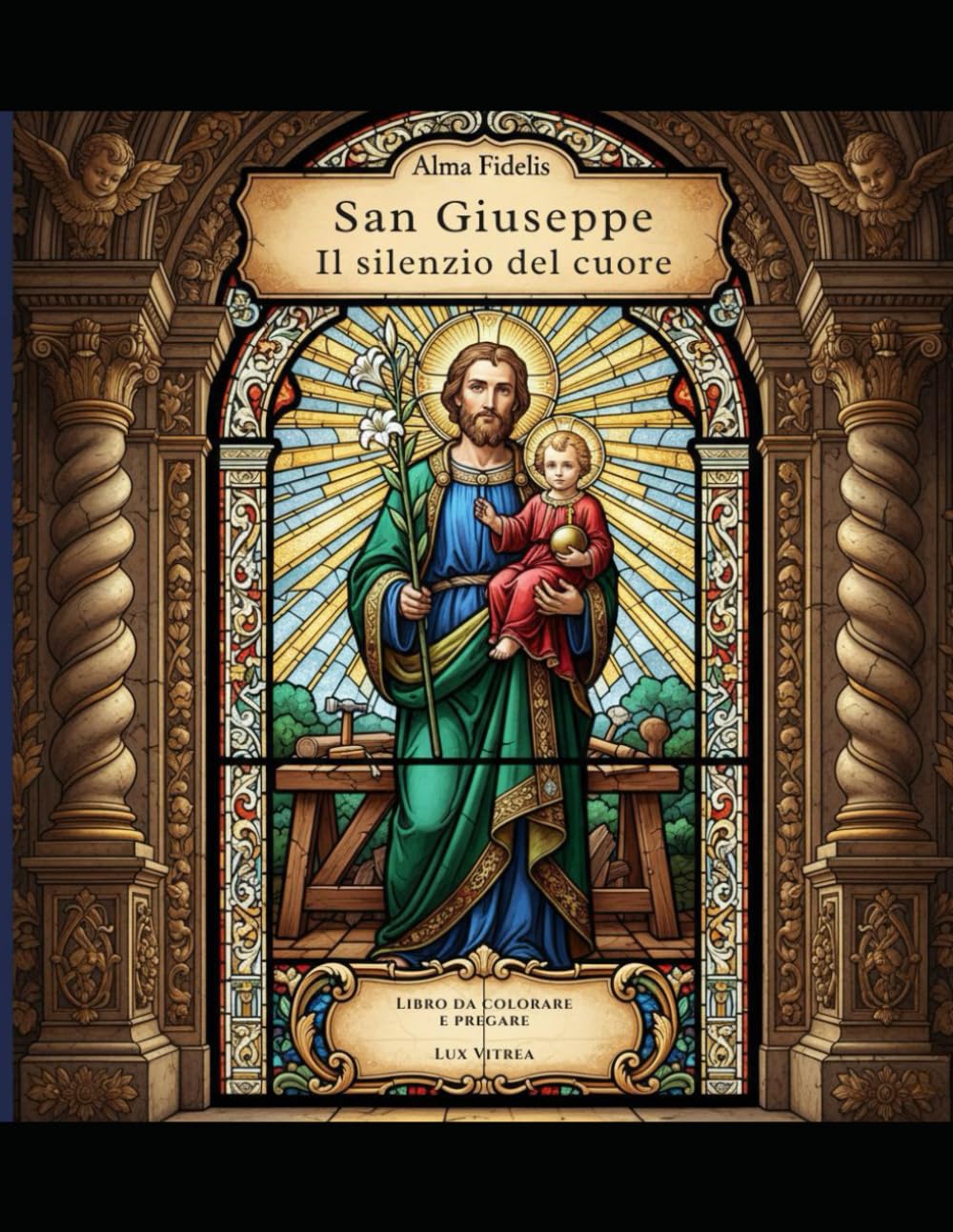 San Giuseppe: il silenzio del cuore: Libro da colorare con preghiere (Lux Vitrea)