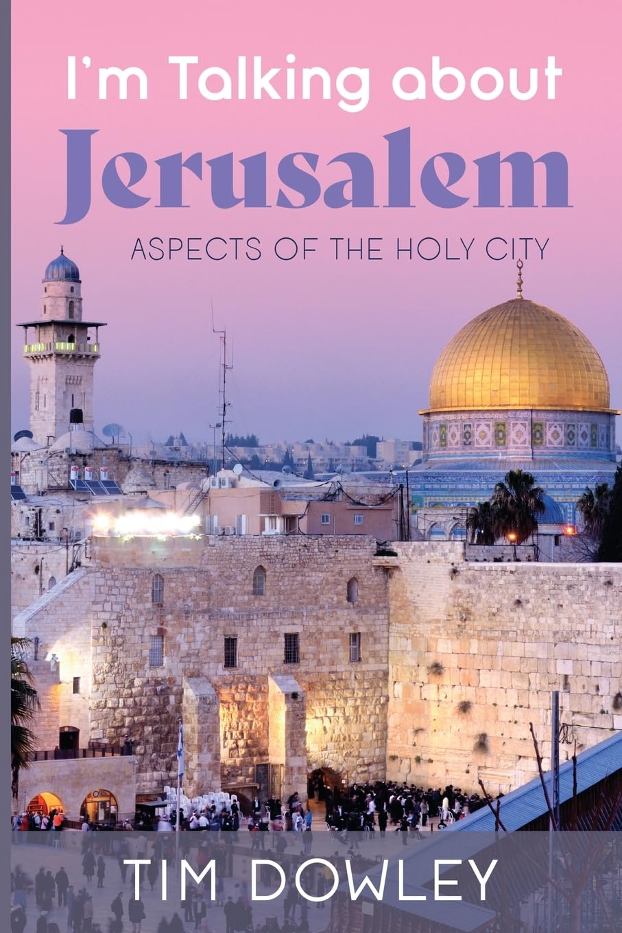 I'm Talking about Jerusalem: Aspects of the Holy City