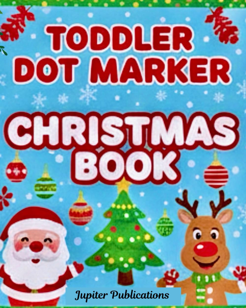 Toddler Dot Marker Christmas Book: Creative Holiday Dot Art Activity for Toddlers and Preschoolers Early Learning