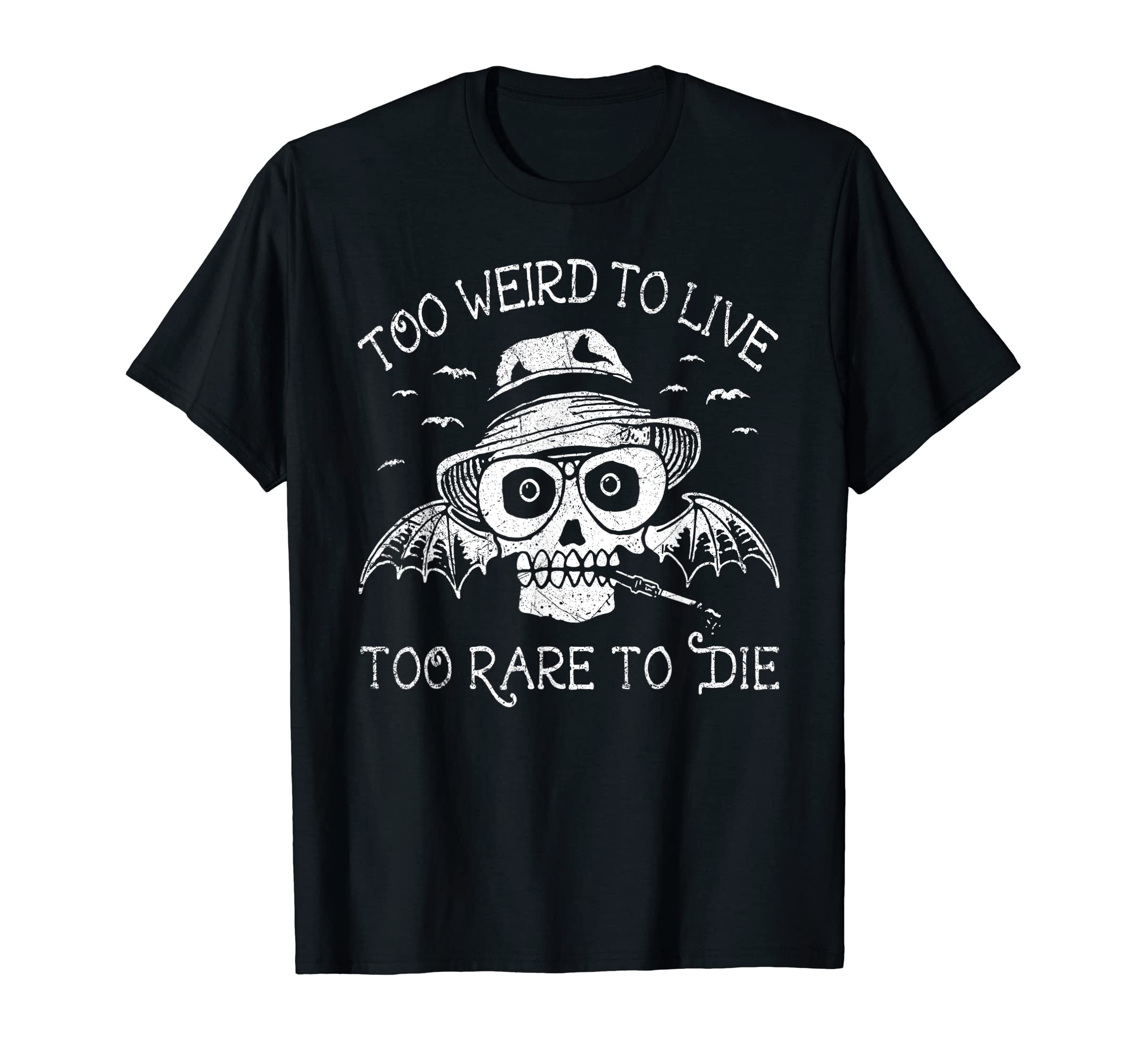 Too Weird To Live Too Rare To DieT-Shirt