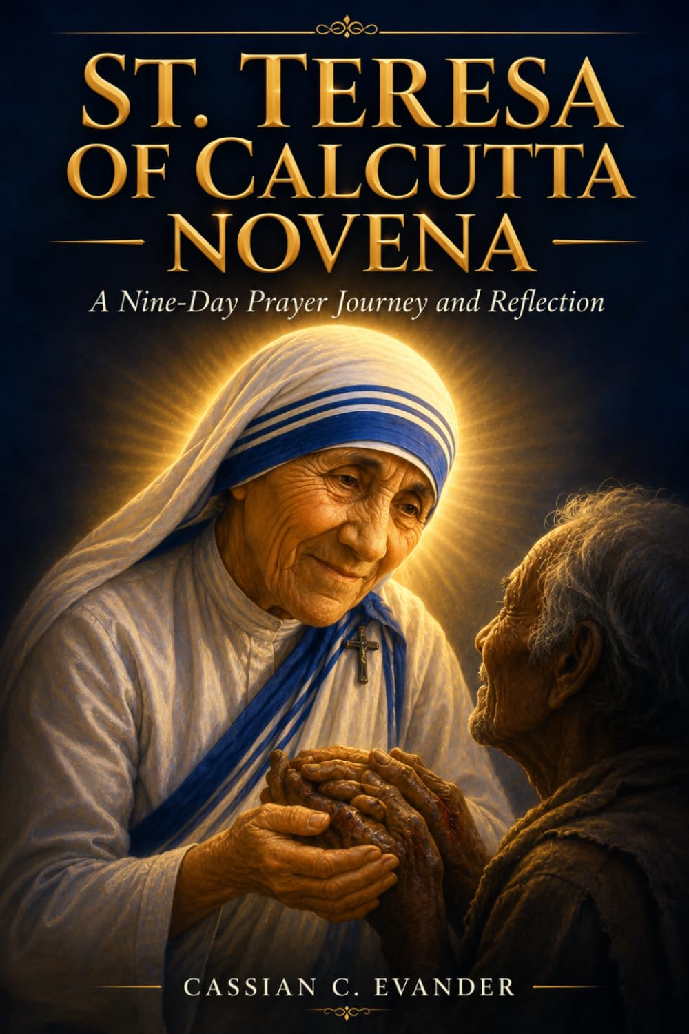 St. Teresa of Calcutta Novena: A Nine-Day Prayer Journey and Reflection