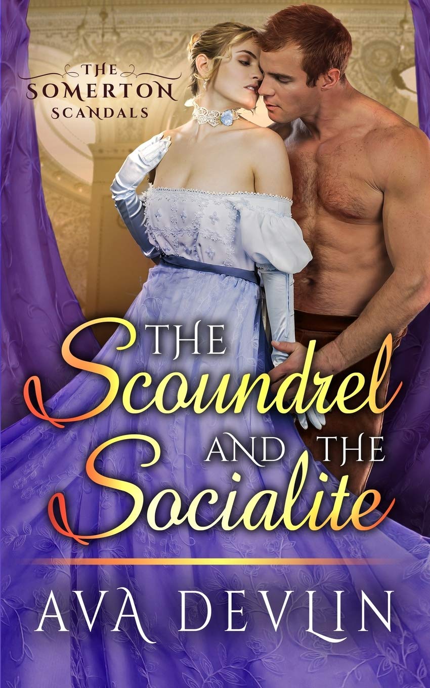 The Scoundrel and the Socialite: A Steamy Regency Historical Romance: 2 (The Somerton Scandals)