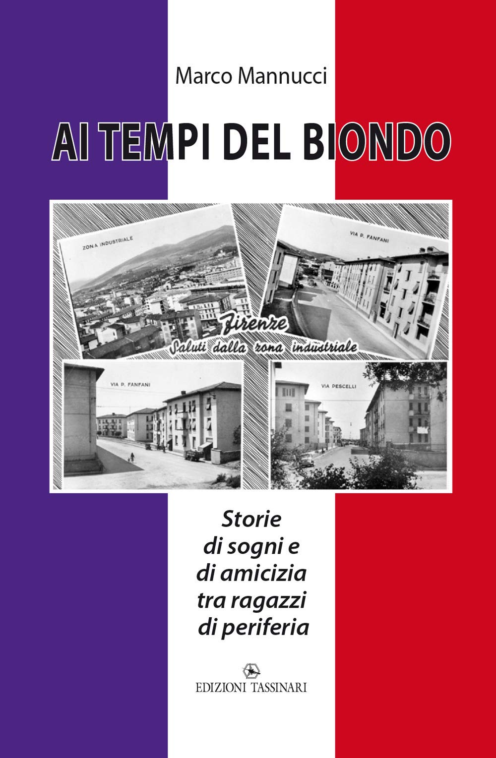 Ai Tempi Del Biondo. Storie Di Sogni E Di Amicizia Tra Ragazzi Di Periferia - 4