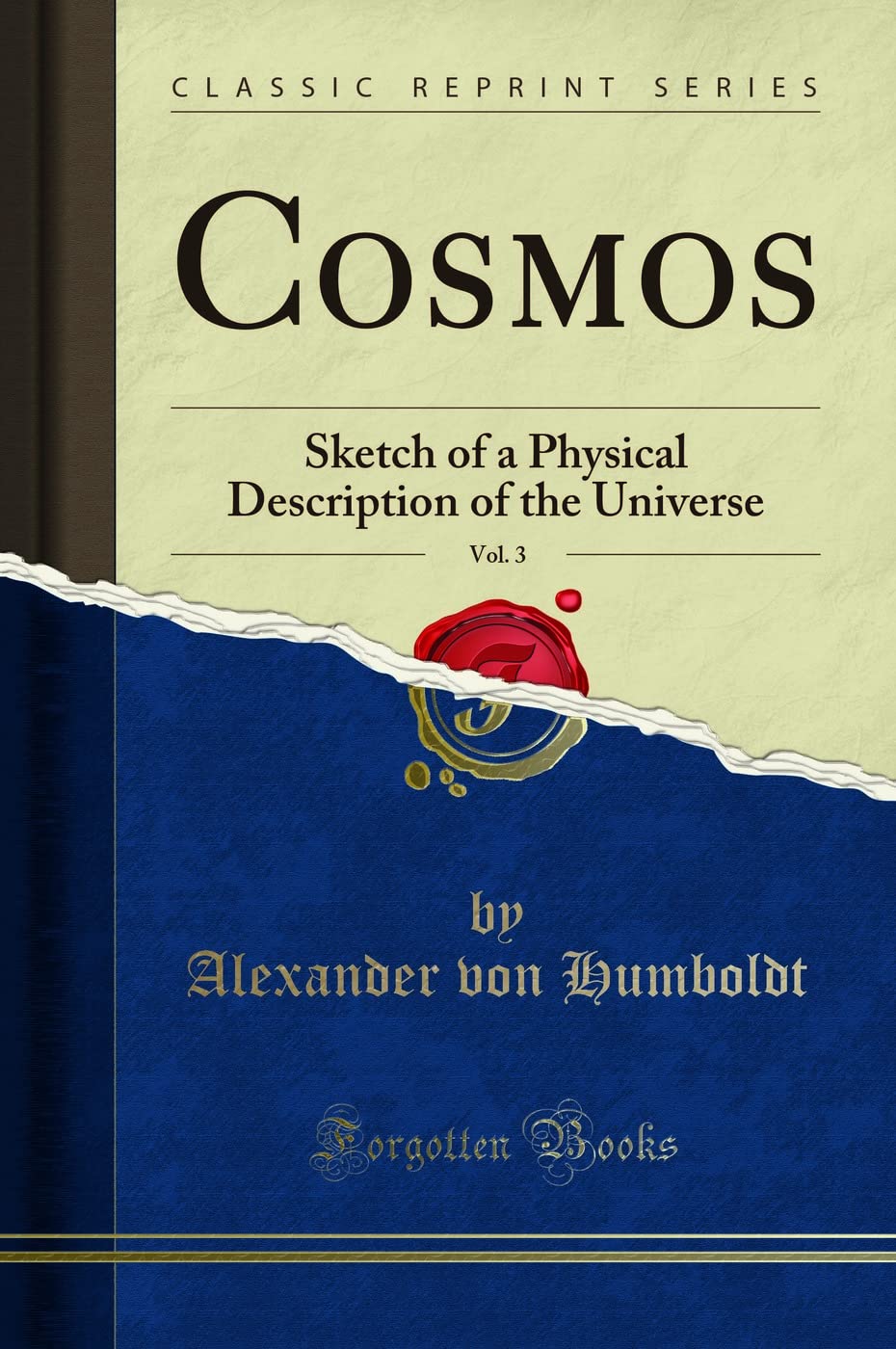 Cosmos, Vol. 3 of 1: Sketch of a Physical Description of the Universe (Classic Reprint)