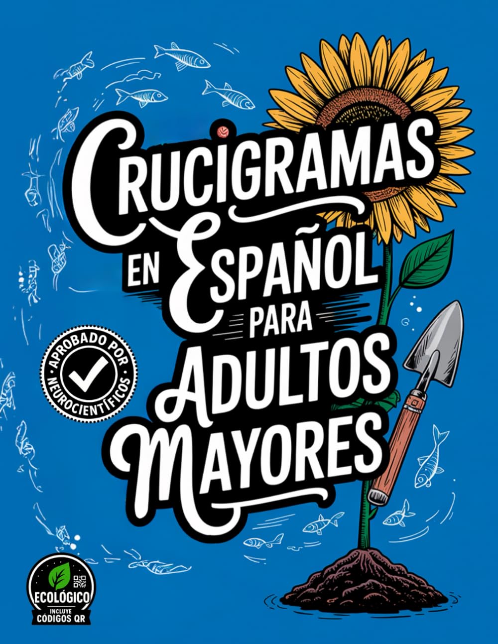 Crucigramas en Español para Adultos Mayores: Más vocabulario, menos estrés, ejercita la mente y disfruta el idioma — soluciones por QR