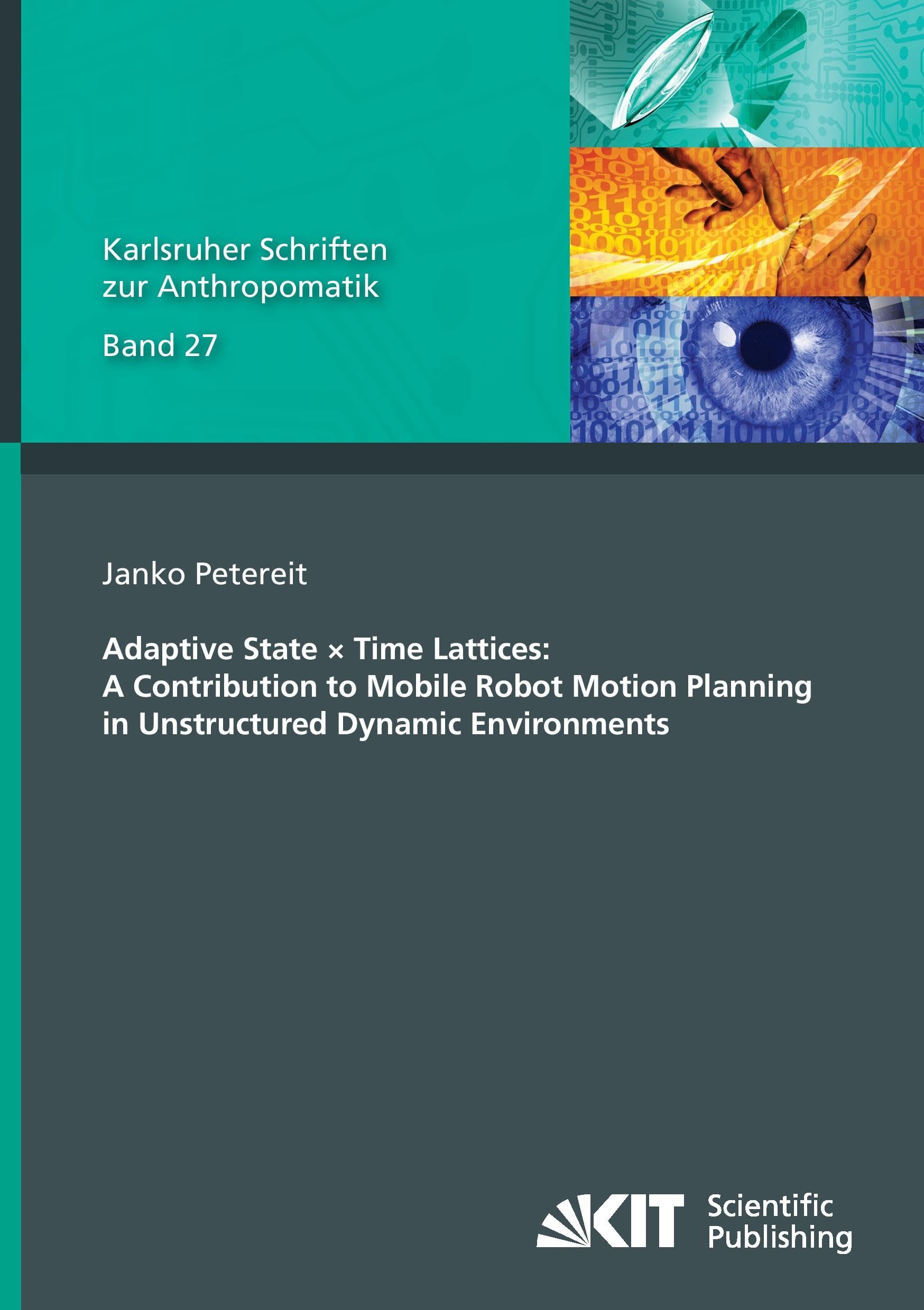 Buy Adaptive State × Time Lattices: A Contribution to Mobile Robot Motion Planning in Unstructured Dynamic Environments — BookShops.in