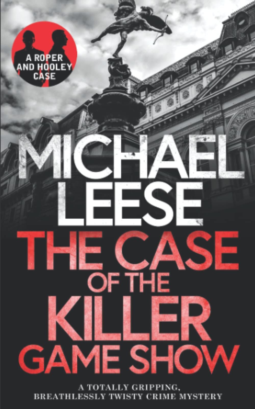 THE CASE OF THE KILLER GAMESHOW a totally gripping, breathlessly twisty crime mystery: 5 (Detective Roper and Hooley Mysteries)