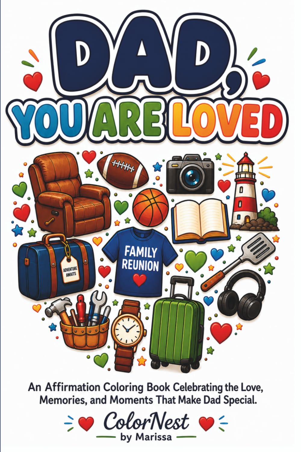 Dad, You are Loved: Coloring Book – Heartfelt Affirmations, Relaxing Pages