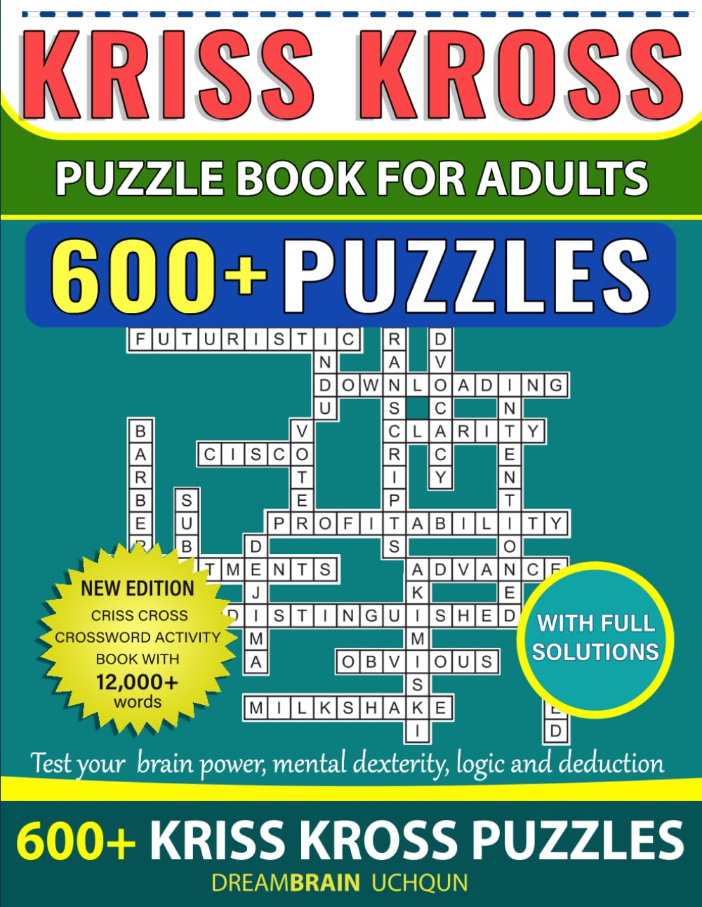 Kriss Kross Puzzle Book For Adults 600+ Puzzles with Full Solutions: Criss Cross Crossword Activity Book with 12.000+ words on completely different topics