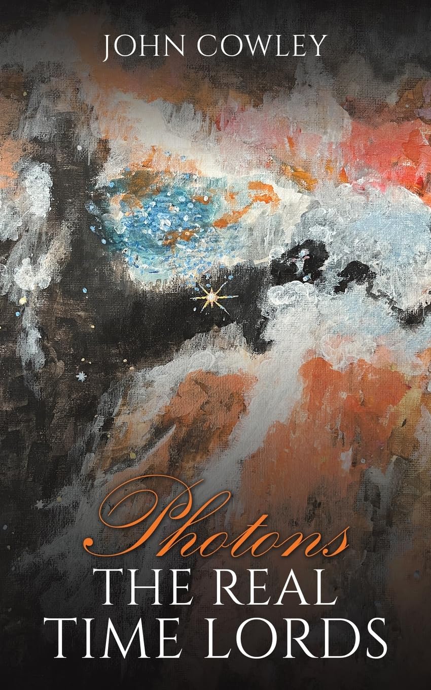 Photons  The Real Time Lords by John Cowley - 9781035859436