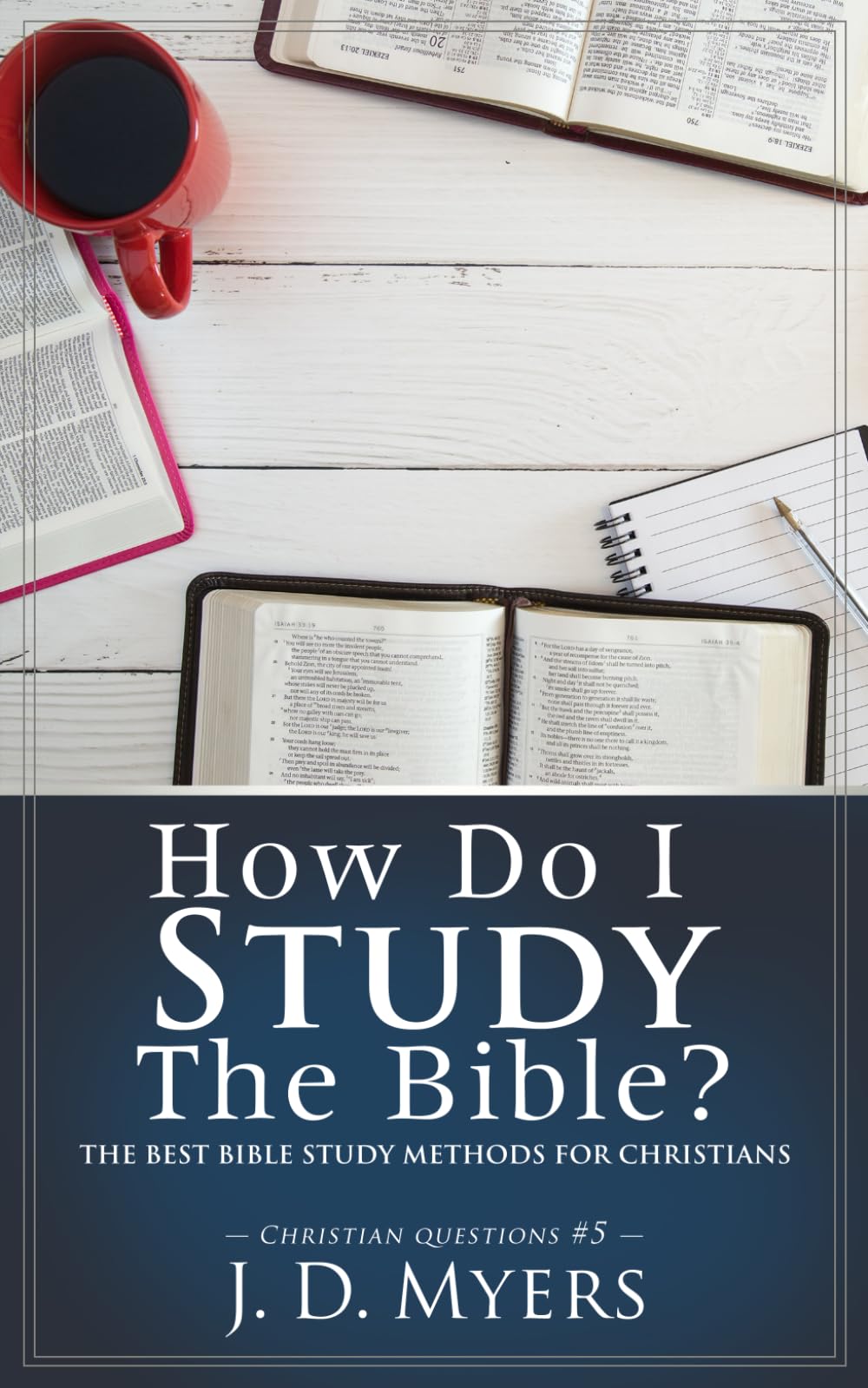 How Do I Study the Bible?: The Best Bible Study Methods for Christians (Christian Questions)