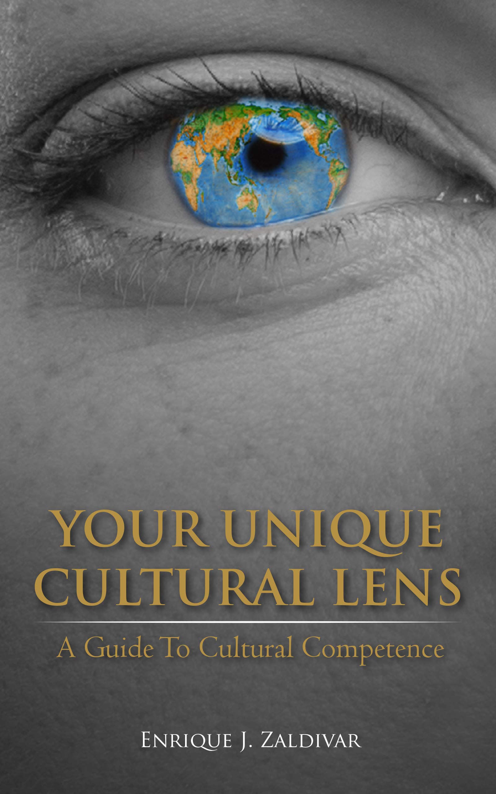 Your Unique Cultural Lens: A Guide To Cultural Competence