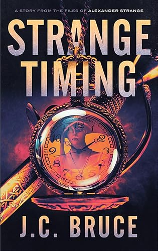 Strange Timing: A Story From the Files of Alexander Strange (The Strange Files Book 6)