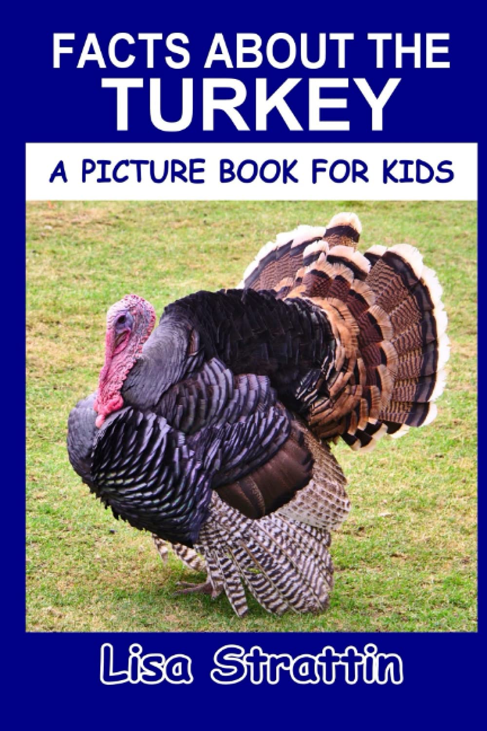 Facts About the Turkey (A Picture Book For Kids)