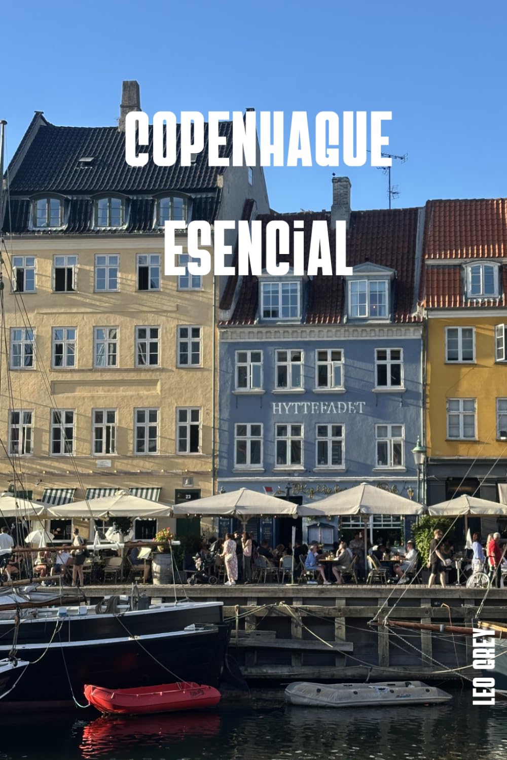 Copenhague Esencial: La Guía Completa para Vivir Copenhague como un Auténtico Local · Nyhavn, Tivoli, Castillos Reales, Hygge, Diseño Danés y Excursiones