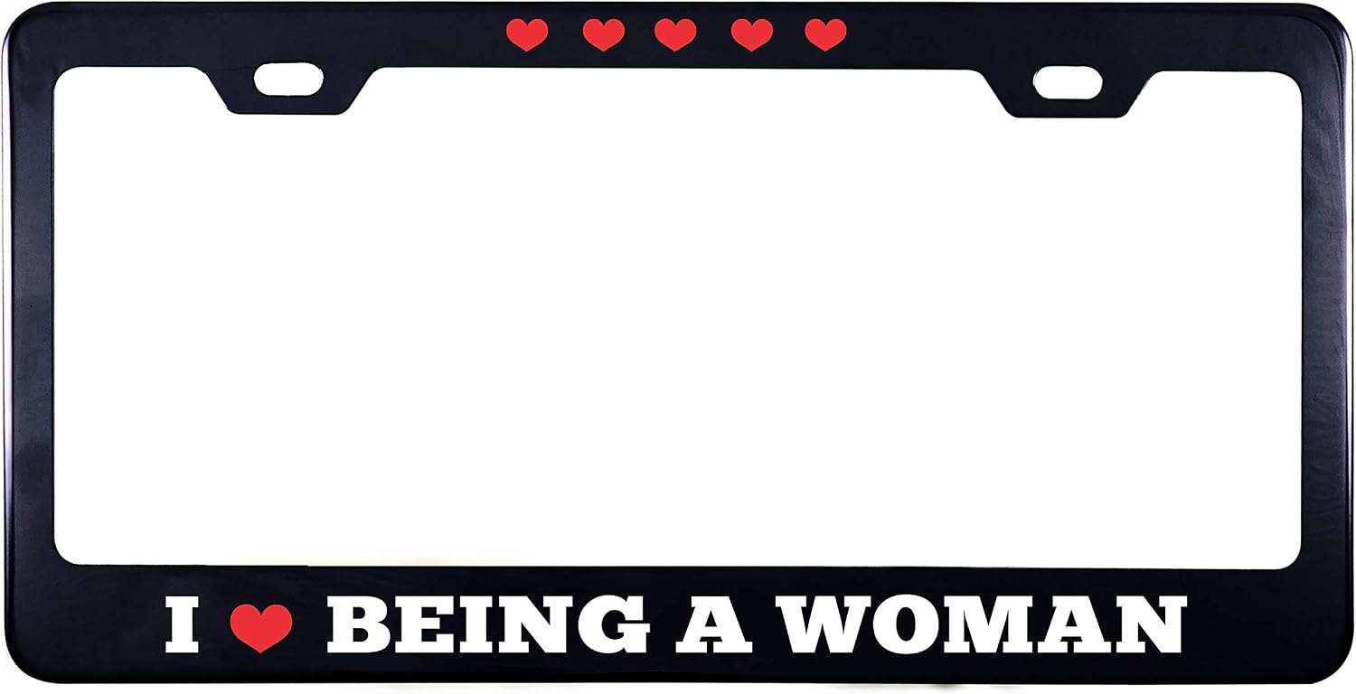 Printtoo Black I Love Being A Woman Stainless Steel License Plate Frame 2 Hole Vinyl Cut Letters License Cover-12 x 6 Inches
