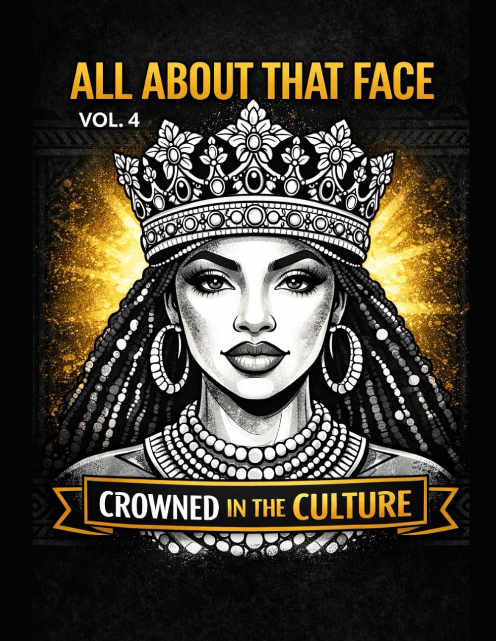 ALL ABOUT THAT FACE VOLUME 4 Crowned in the Culture