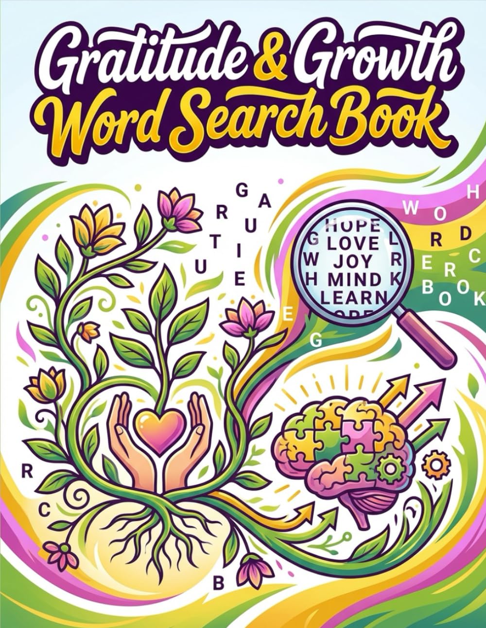 Gratitude & Growth: Inspirational Word Searches to Spark Joy, Build Resilience, and Embrace Positive Change