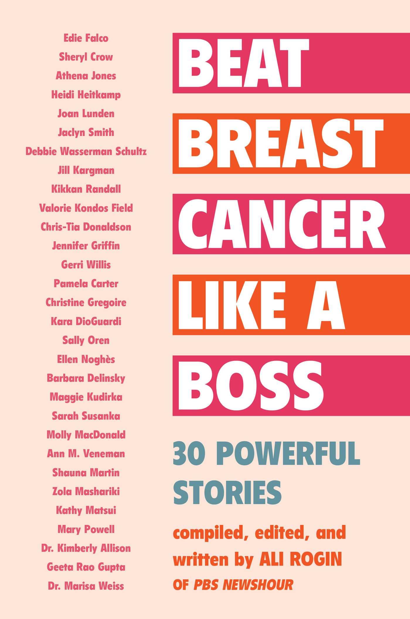 Beat Breast Cancer Like a Boss: 30 Powerful Stories by Ali Rogin PAPERBACK