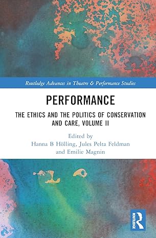Performance: The Ethics and the Politics of Conservation and Care, Volume II-Wow! eBook