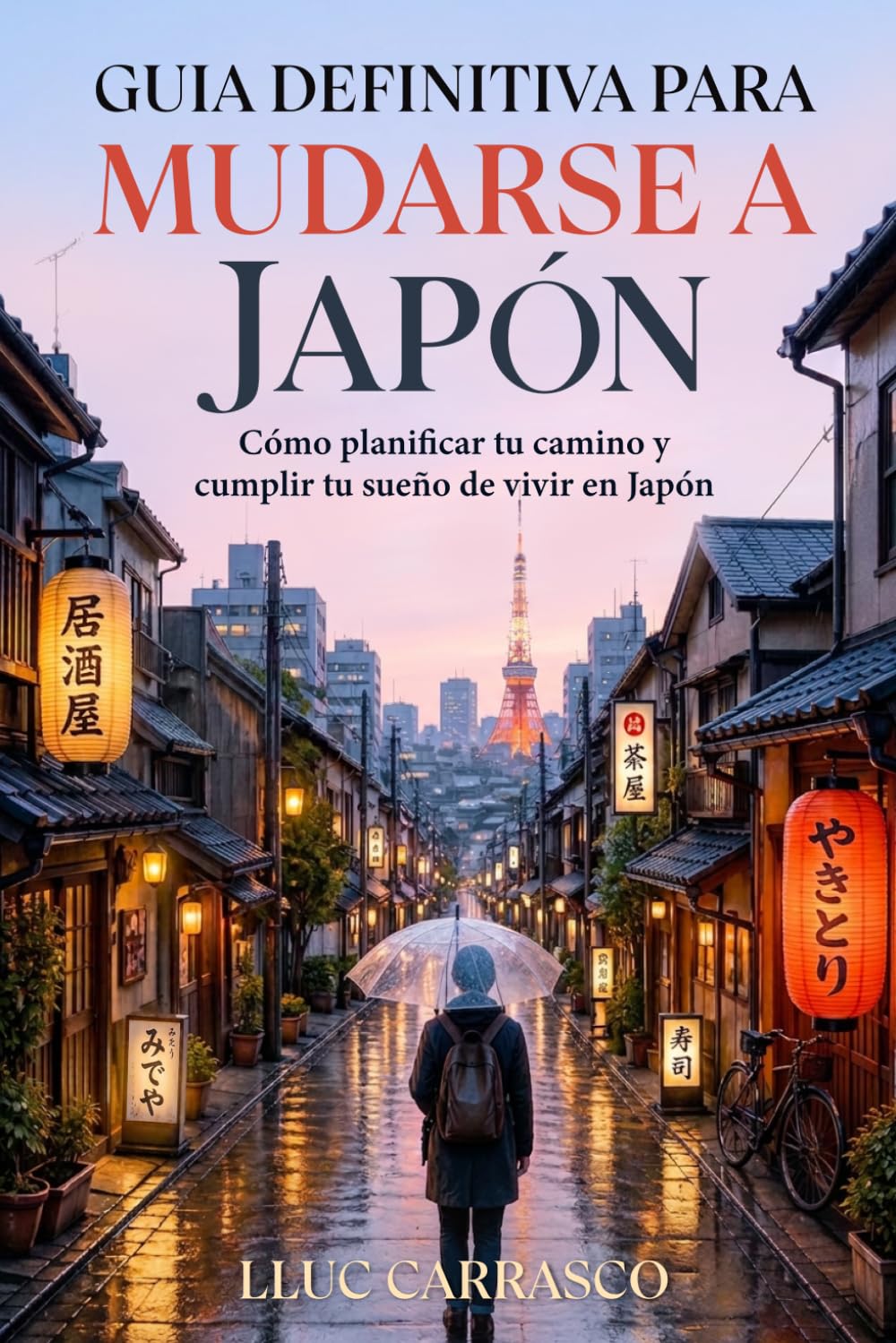 Guia Definitiva Para Mudarse A Japón: Cómo planificar tu camino y cumplir tu sueño de vivir en Japón