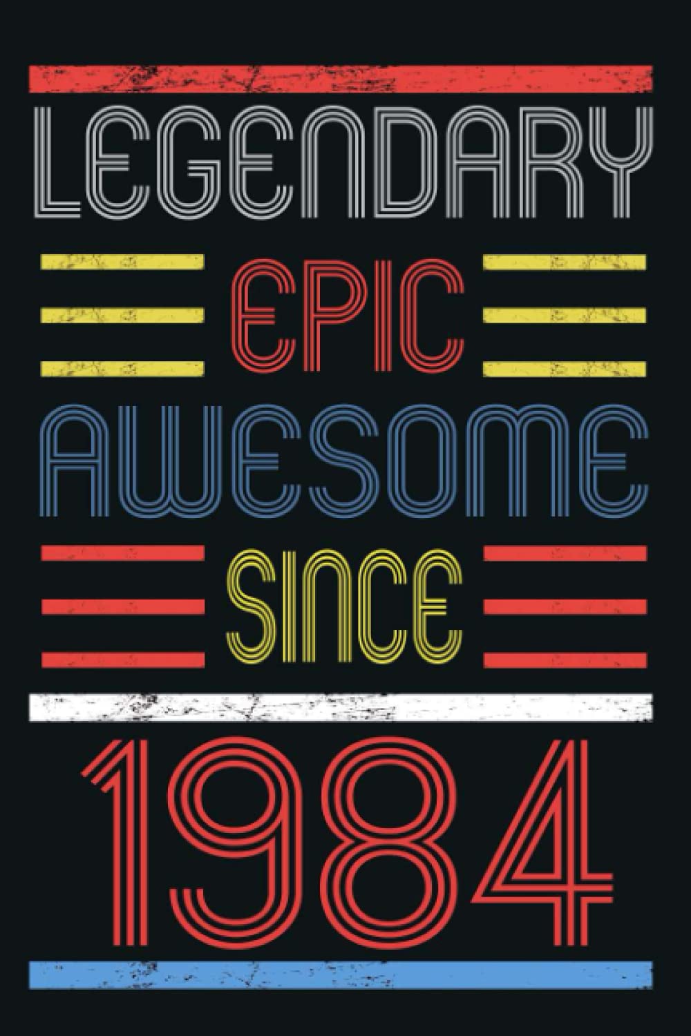 Legendary Epic Awesome Since 1984: Vintage Diary for Awesome People | Great Gift for Birthday for Someone Born in 1984/ 120 Pages - 6x9 Inches.