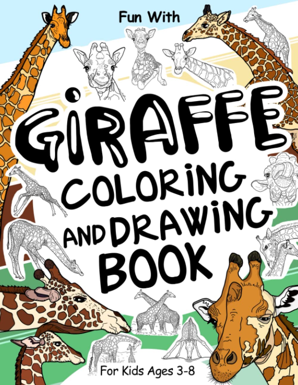 Giraffe Coloring and Drawing Book For Kids Ages 3-8: Fun with Coloring Giraffes and Drawing some parts of each Giraffe, the tallest animal on Earth. ... for Toddlers & Kids (Animals Collection)