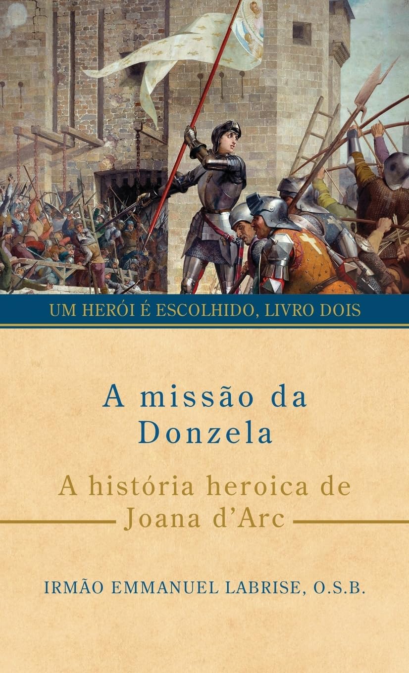 A missão da Donzela: A história heroica de Joana d’Arc: 2 (Um herói é escolhido)