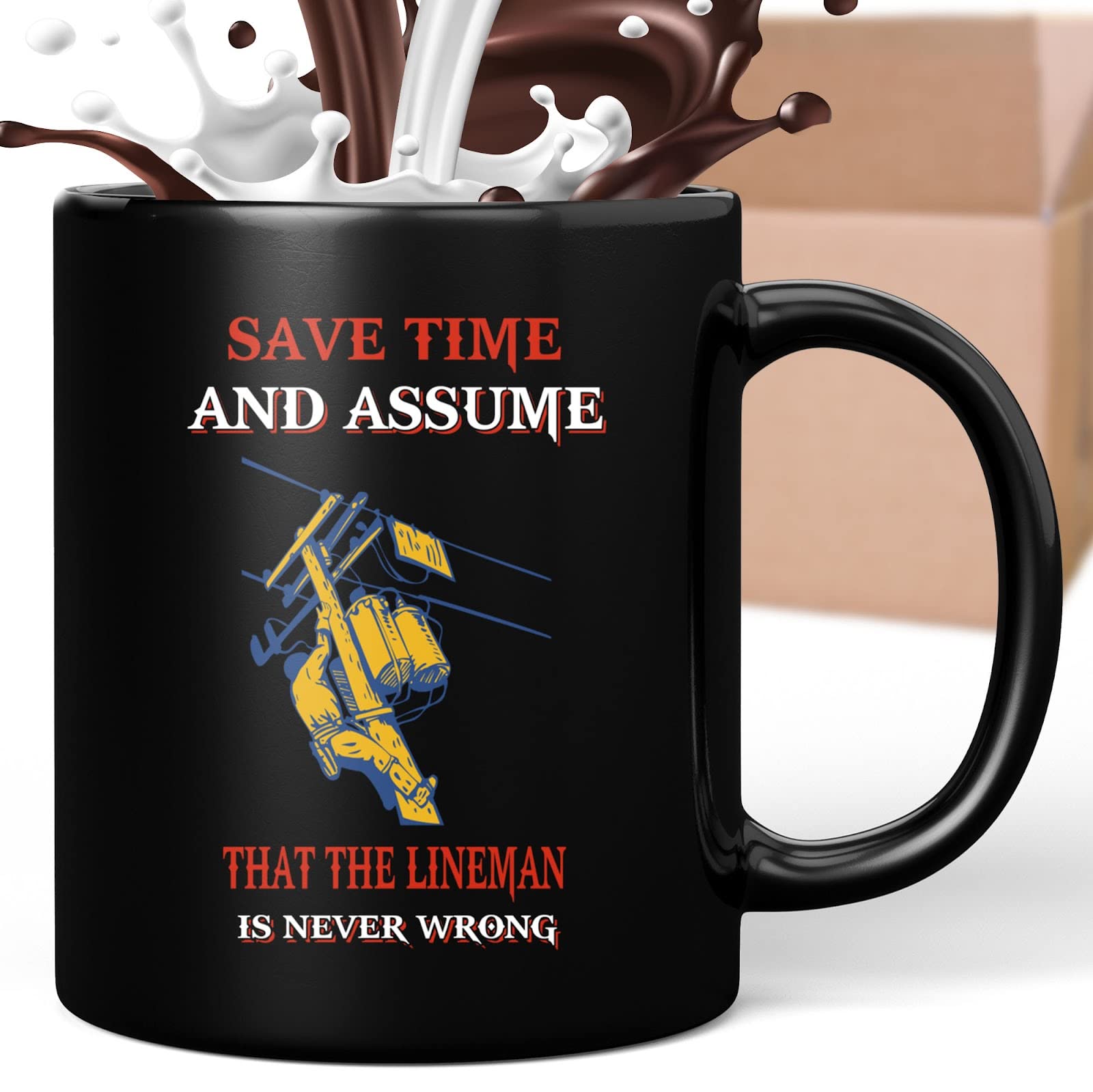 Coffee Mug Lineman - Save and Assume That the Lineman Is Never Wrong Funny Cups Gifts for , Family, Coworker, Father, Mother on Holidays, Year, Birthday Cup 216675