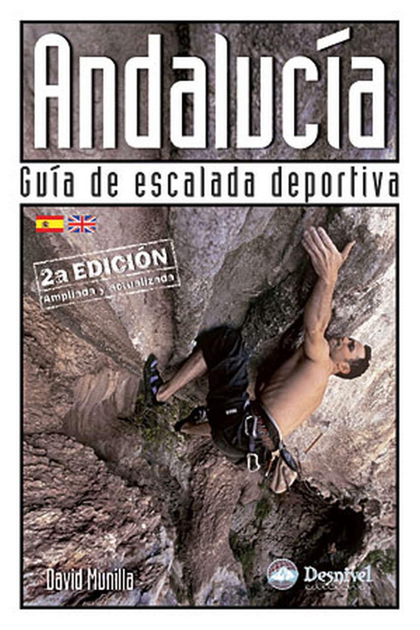 Andalucía. Guía de escalada deportiva: guía de escalada deportiva (Guías de escalada Desnivel)