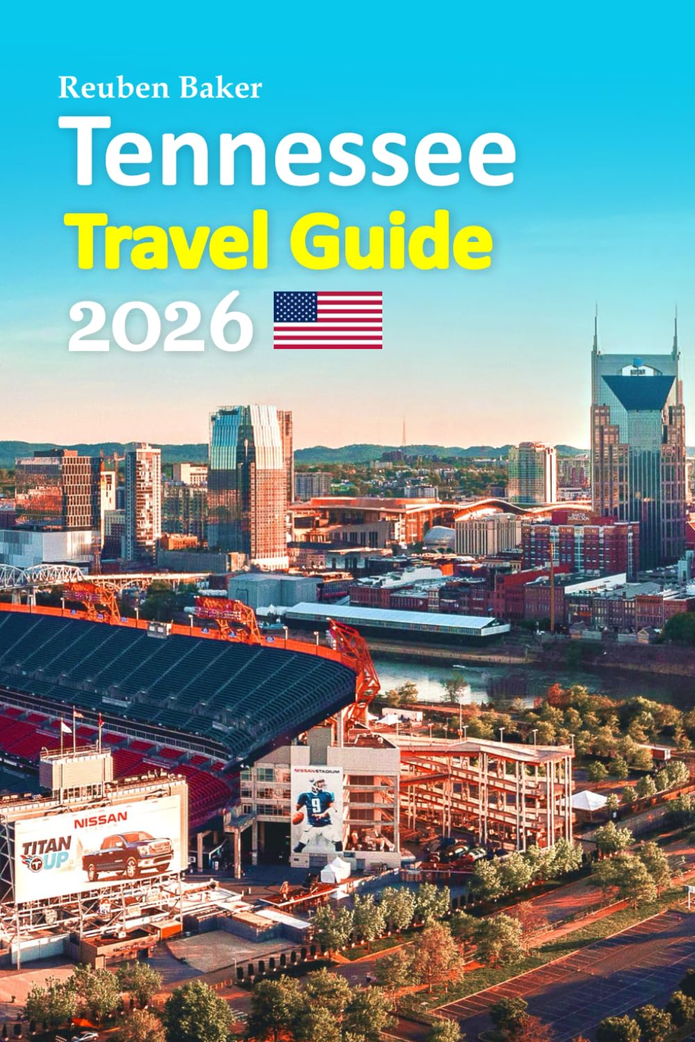 Tennessee Travel Guide 2026: Nashville Nights, Smoky Mountain Escapes, Local Food, Hidden Towns, Scenic Drives, Insider Tips, and a Relaxed 6-Day Travel Itinerary and more