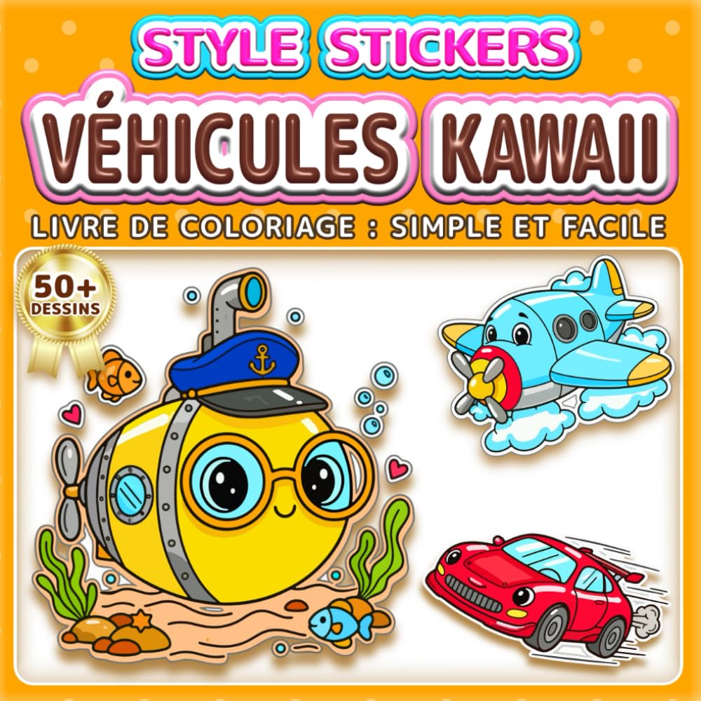 VÉHICULES KAWAII: LIVRE DE COLORIAGE : SIMPLE ET FACILE - Plus de 50 dessins style stickers pour enfants, adultes et seniors. Idéal pour la ... (Livre de Coloriage Style Autocollants)