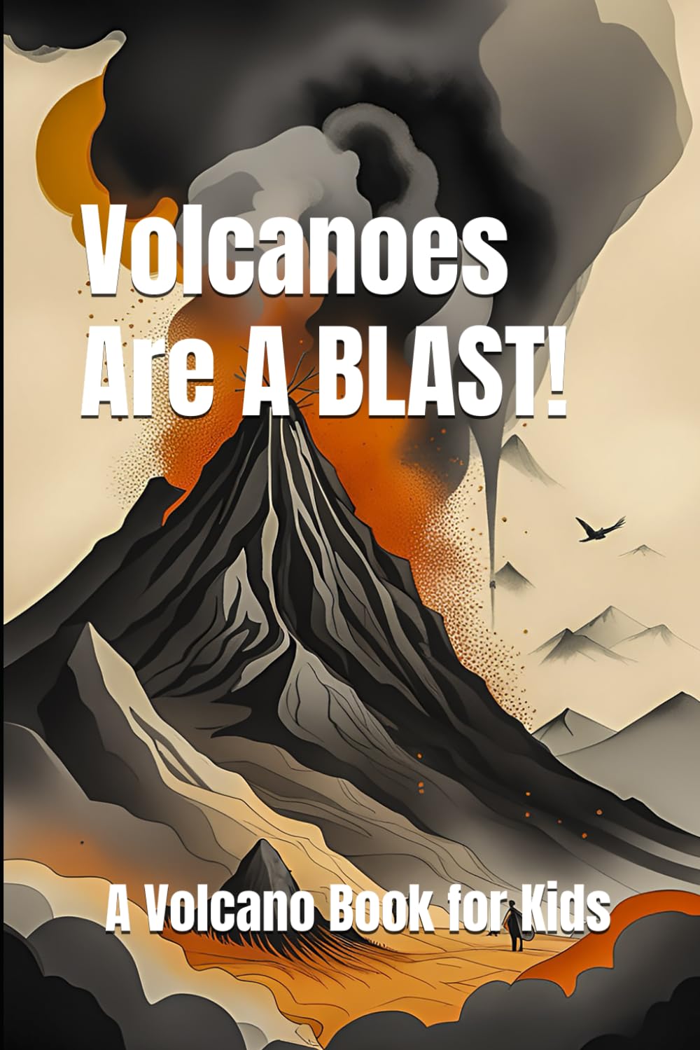 Volcanoes are a BLAST!: A Volcano Book for Kids