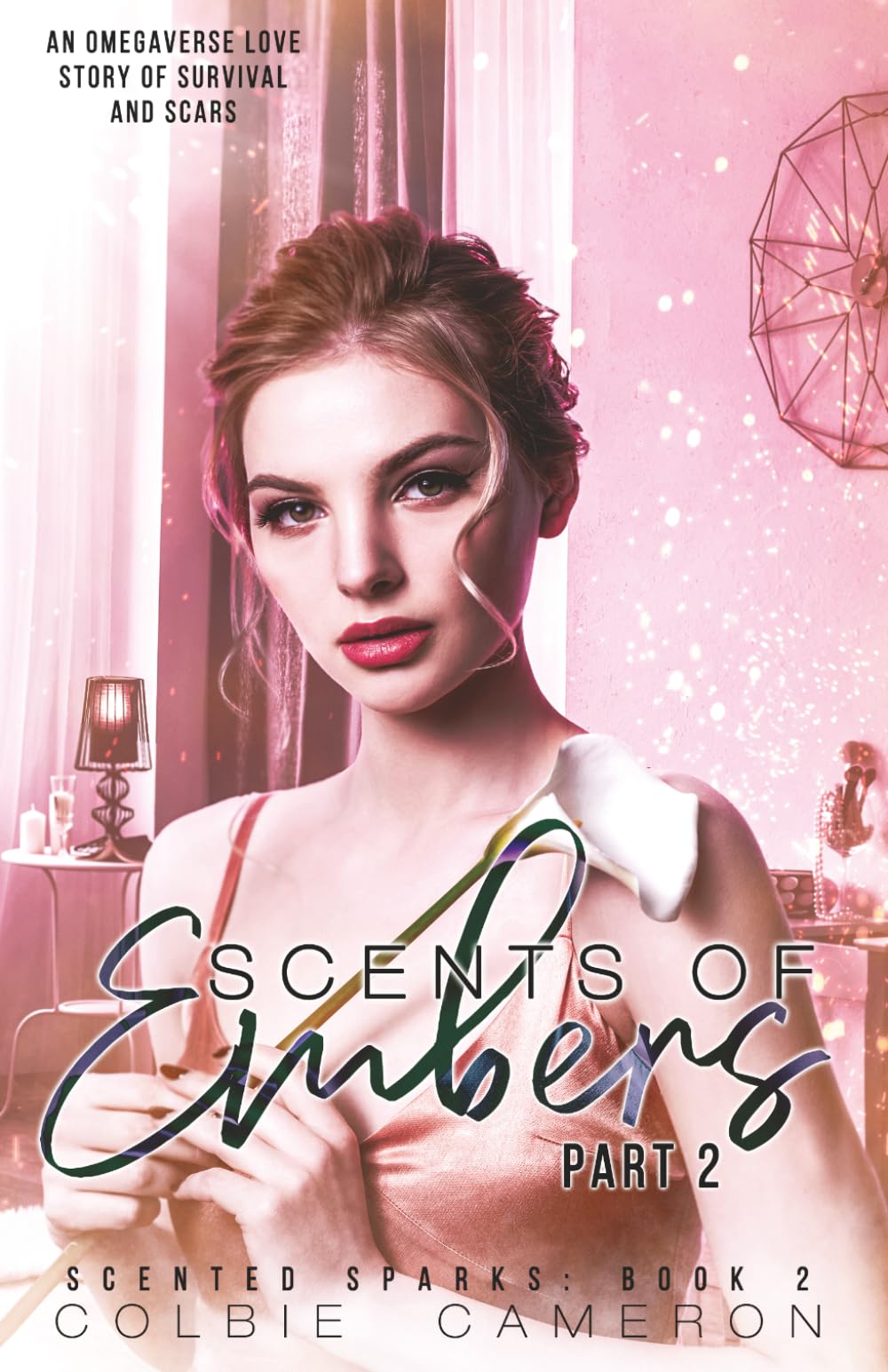 Scents of Embers: Part 2: An Omegaverse Love Story of Survival and Scars: 3 (Scented Sparks)