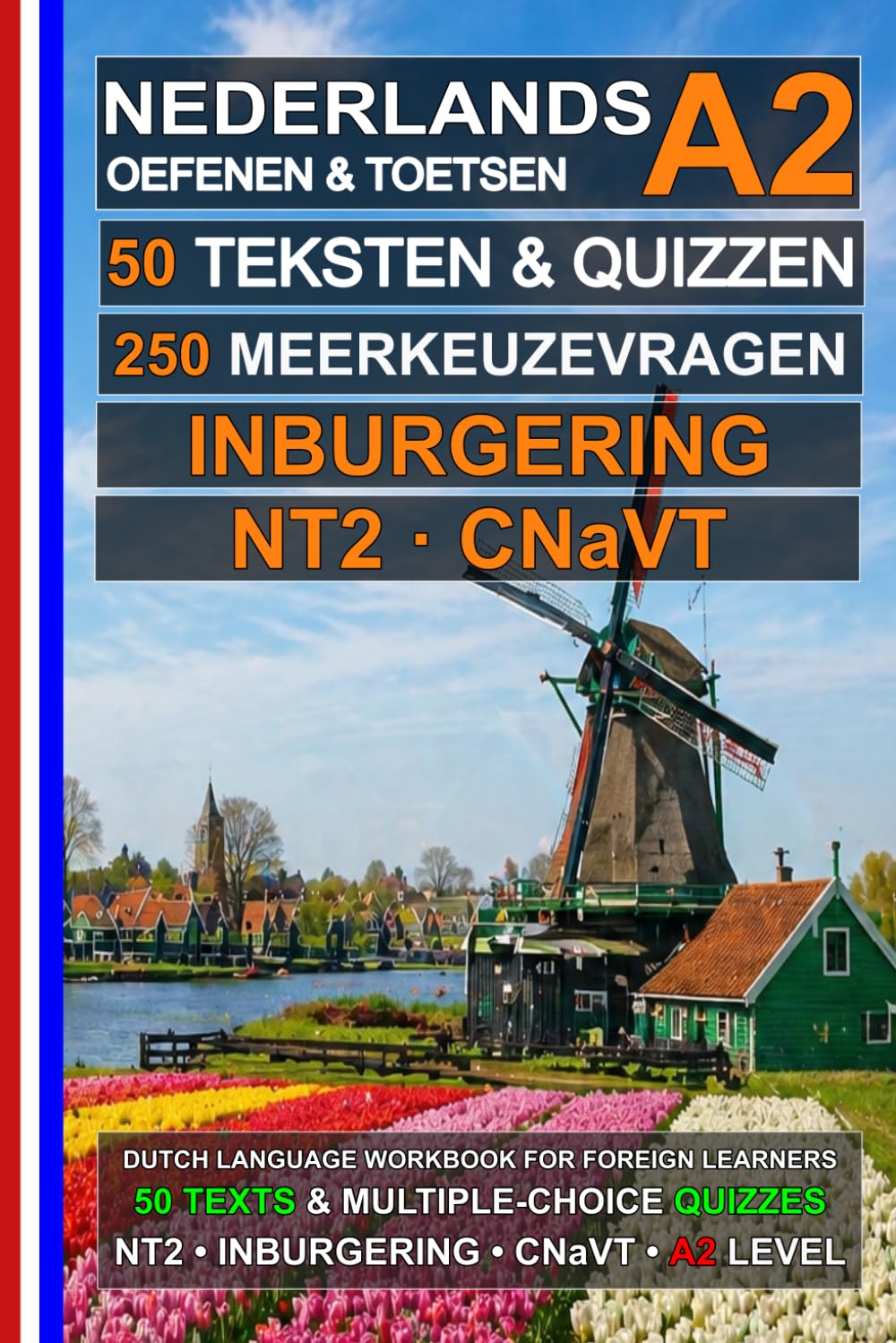 Nederlands A2: 50 teksten, 50 quiz en 250 meerkeuzevragen: Nederlands oefenen en voorbereiding op NT2-, Inburgering- en CNaVT-examens A2 (Nederlands voor iedereen)