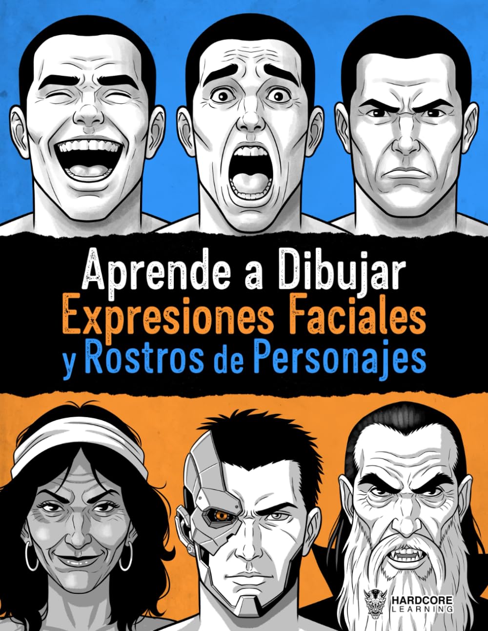 Aprende a Dibujar Expresiones Faciales y Rostros de Personajes: Guía paso a paso para el dibujo de emociones y el diseño de personajes para cómics, ilustración y videojuegos