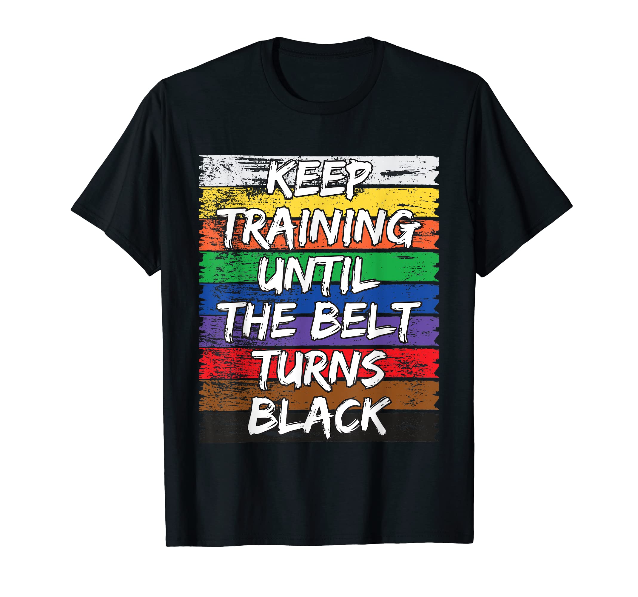 Keep Training Until The Belt Turns Black Distressed Karate T-Shirt