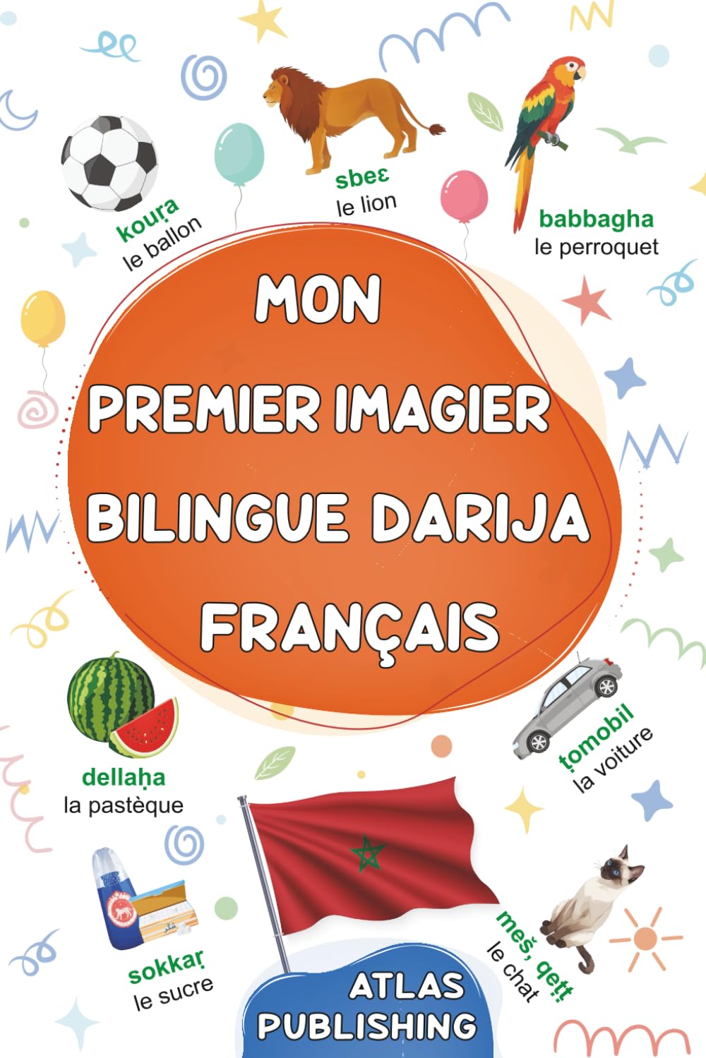 Mon premier imagier bilingue Darija Français: Dictionnaire visuel bilingue avec 500 mots illustrés sur les thèmes du quotidien pour apprendre l'Arabe ... et adultes débutants (Darija du Maroc)