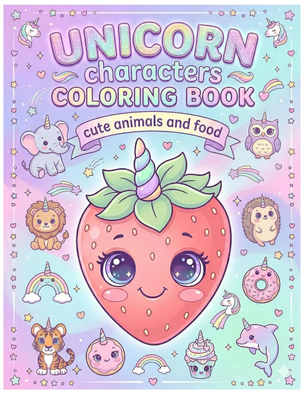 Unicorn Kawaii Coloring Book for Kids: Cute Animals & Food with Unicorn Horns | Fun and Magical Coloring Book for Kids Ages 4–8
