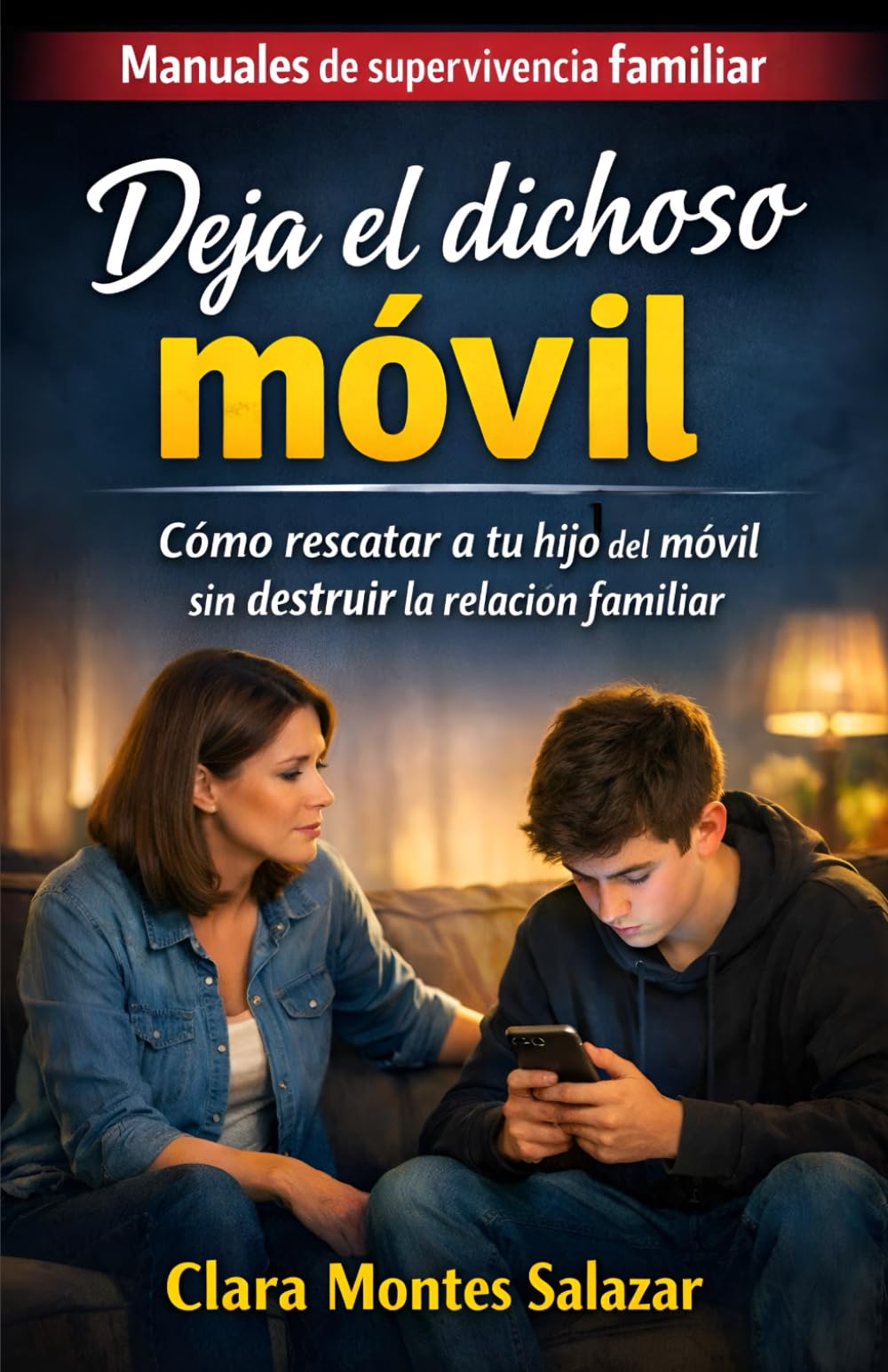 Deja el dichoso móvil: Cómo rescatar a tu hijo del móvil sin destruir la relación familiar