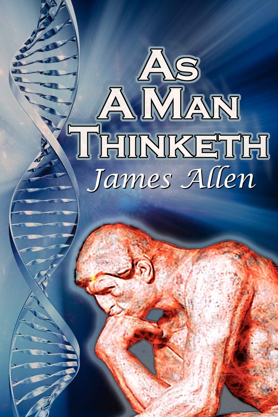 As a Man Thinketh: James Allen's Bestselling Self-Help Classic, Contr