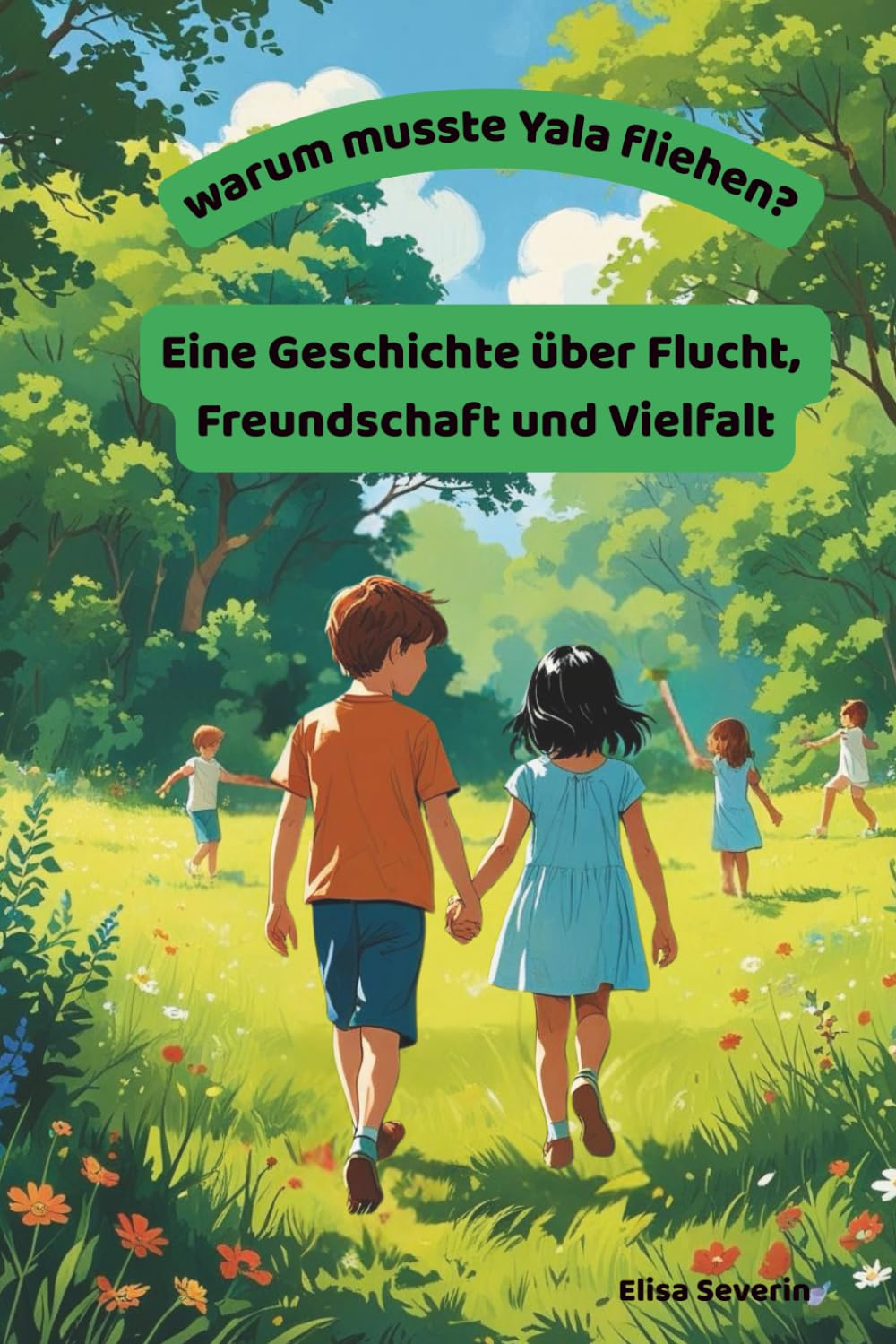Warum musste Yala fliehen?: Eine Geschichte über Flucht, Freundschaft und Vielfalt