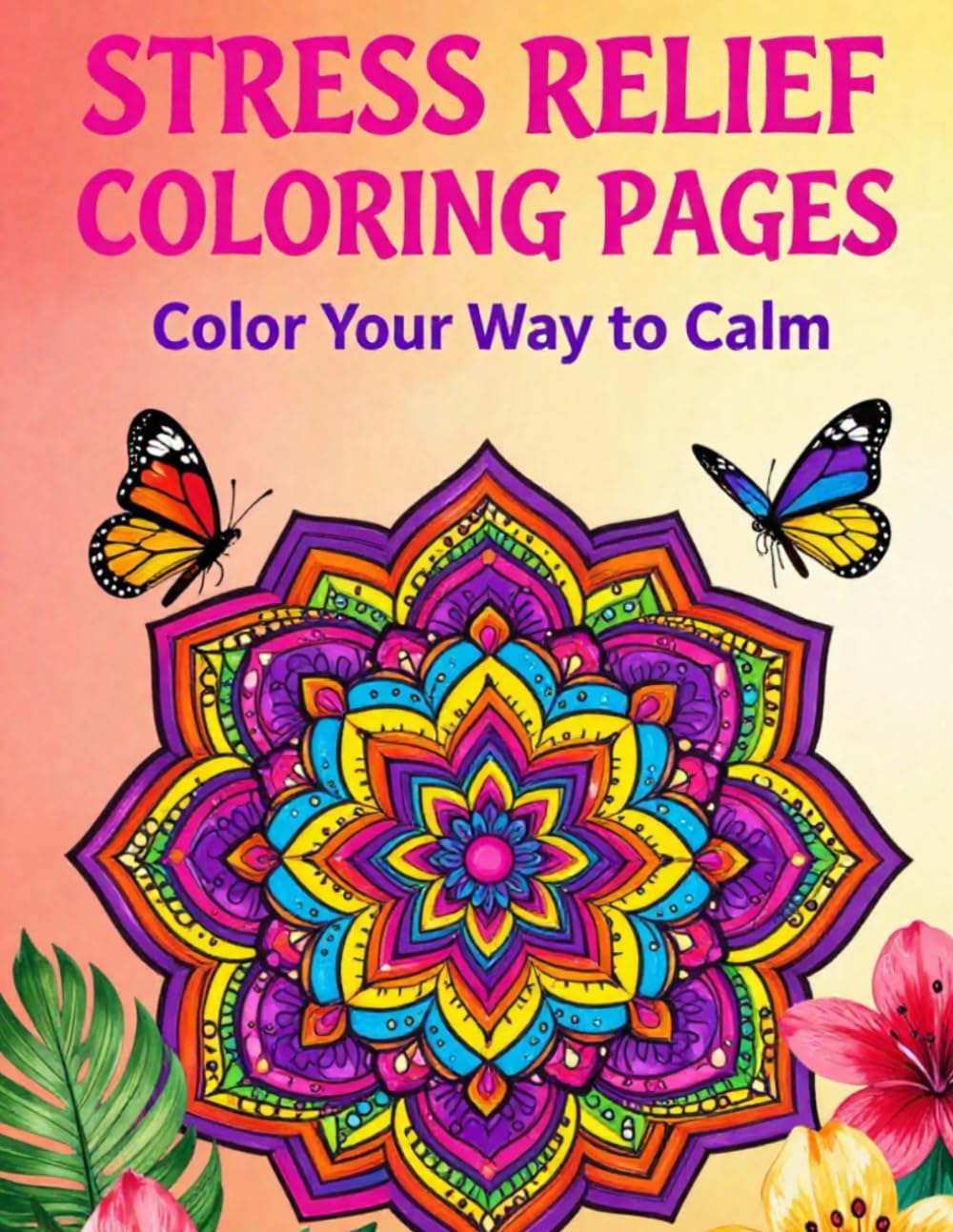 75 Stress Relief Coloring Pages: A Relaxing Coloring Book for Peace, Calm, and Creativity