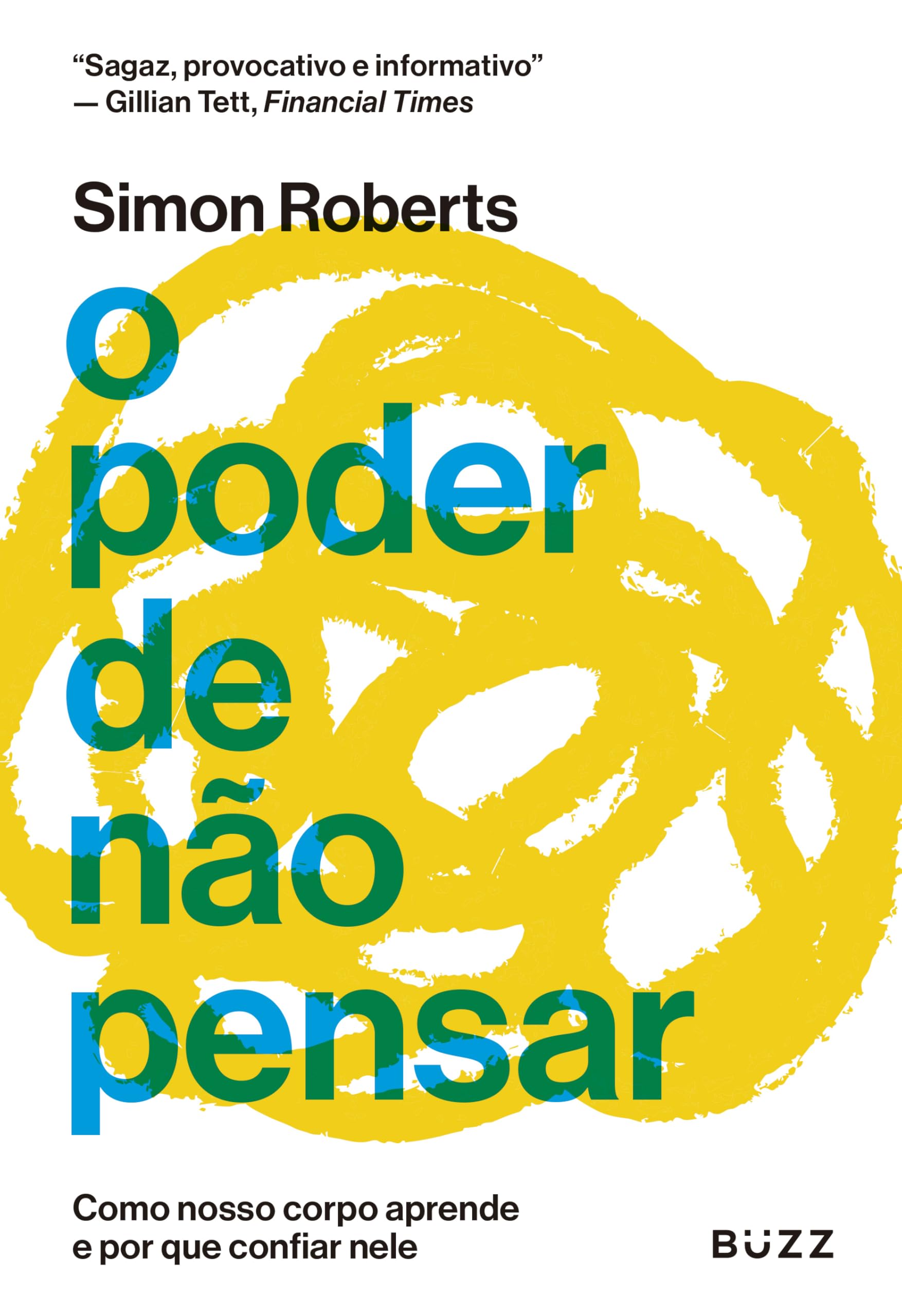 O poder de não pensar: Como nosso corpo aprende e por que confiar