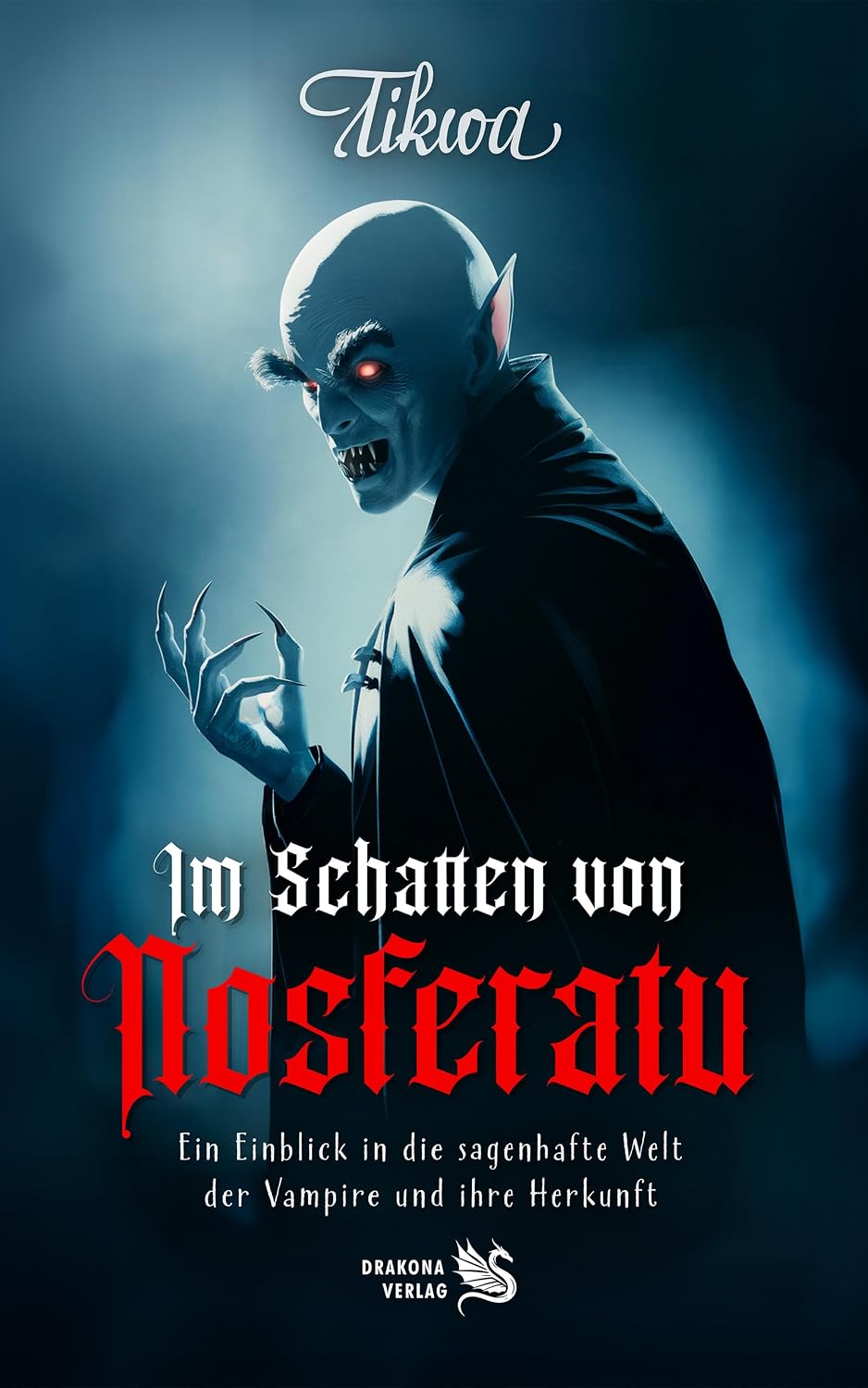 Im Schatten von Nosferatu: Ein Einblick in die sagenhafte Welt der Vampire und ihre Herkunft (German Edition)